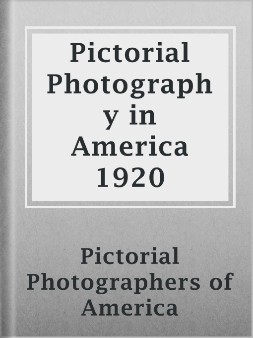 Title details for Pictorial Photography in America 1920 by Pictorial Photographers of America - Available